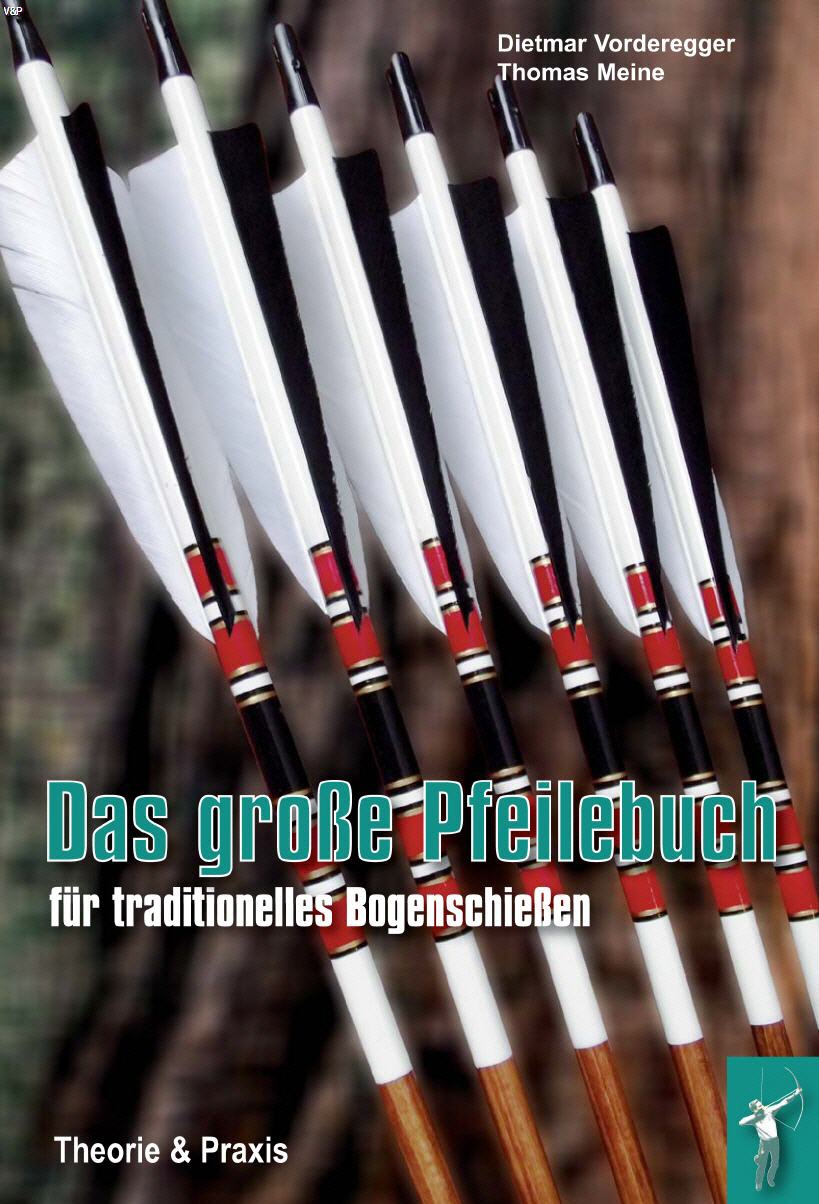 Das große Pfeilebuch für tradtionelles Bogenschießen